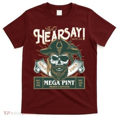 That's Hearsay Wine Co Company Mega Pint T-Shirt