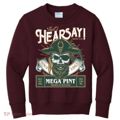 That's Hearsay Wine Co Company Mega Pint Kids Sweatshirt
