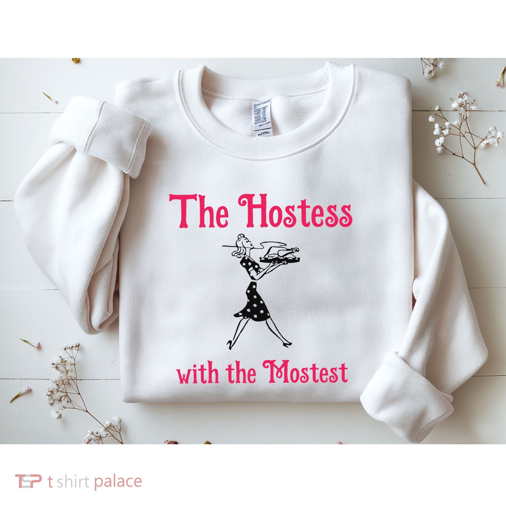 The Hostess With The Mostest Sweatshirt