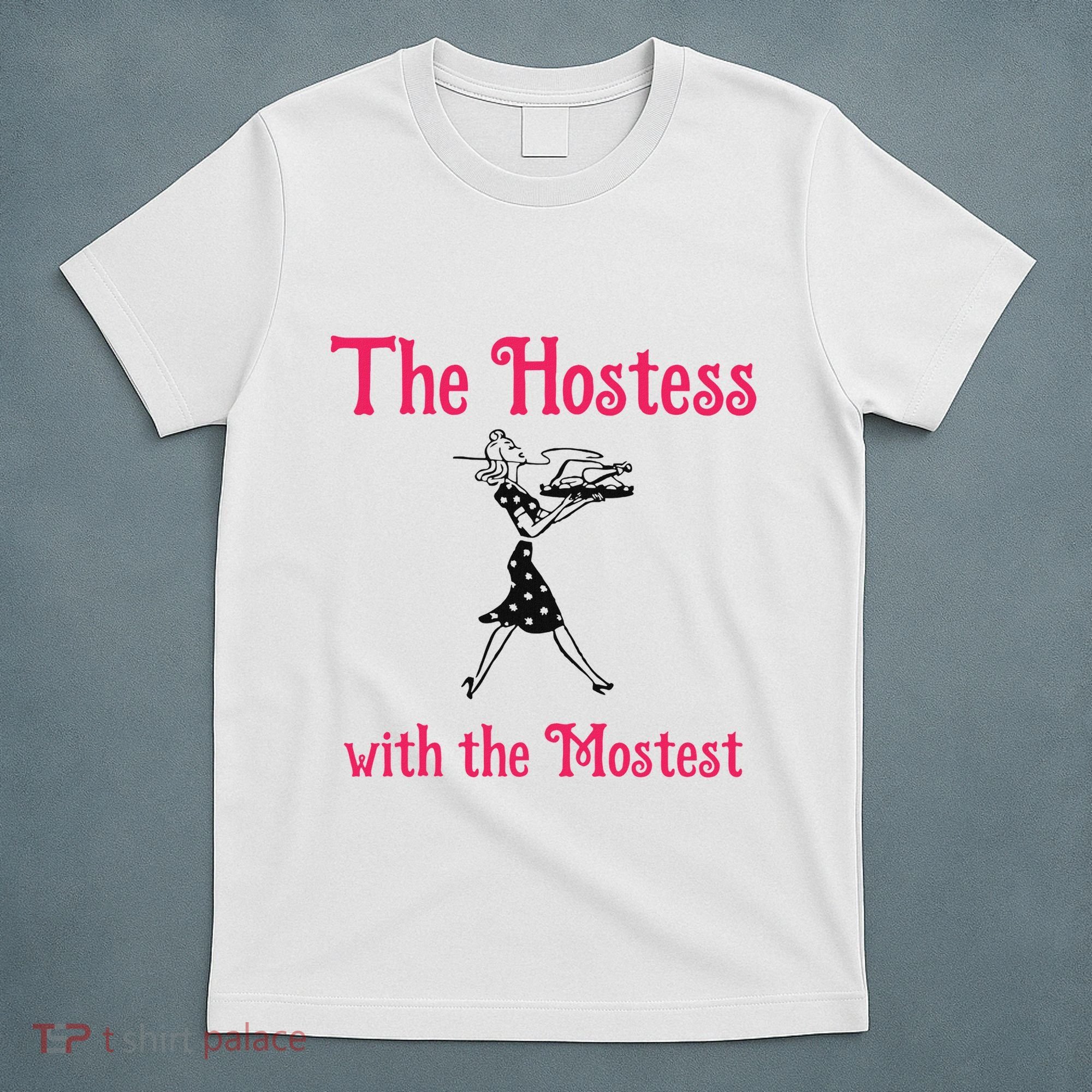 The Hostess With The Mostest T-Shirt