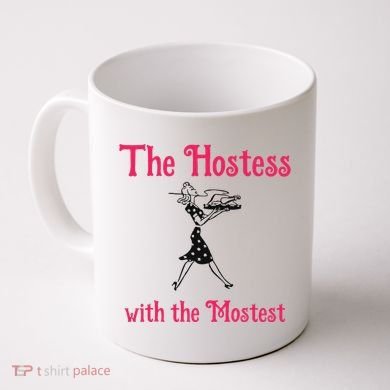 The Hostess With The Mostest Coffee Mug