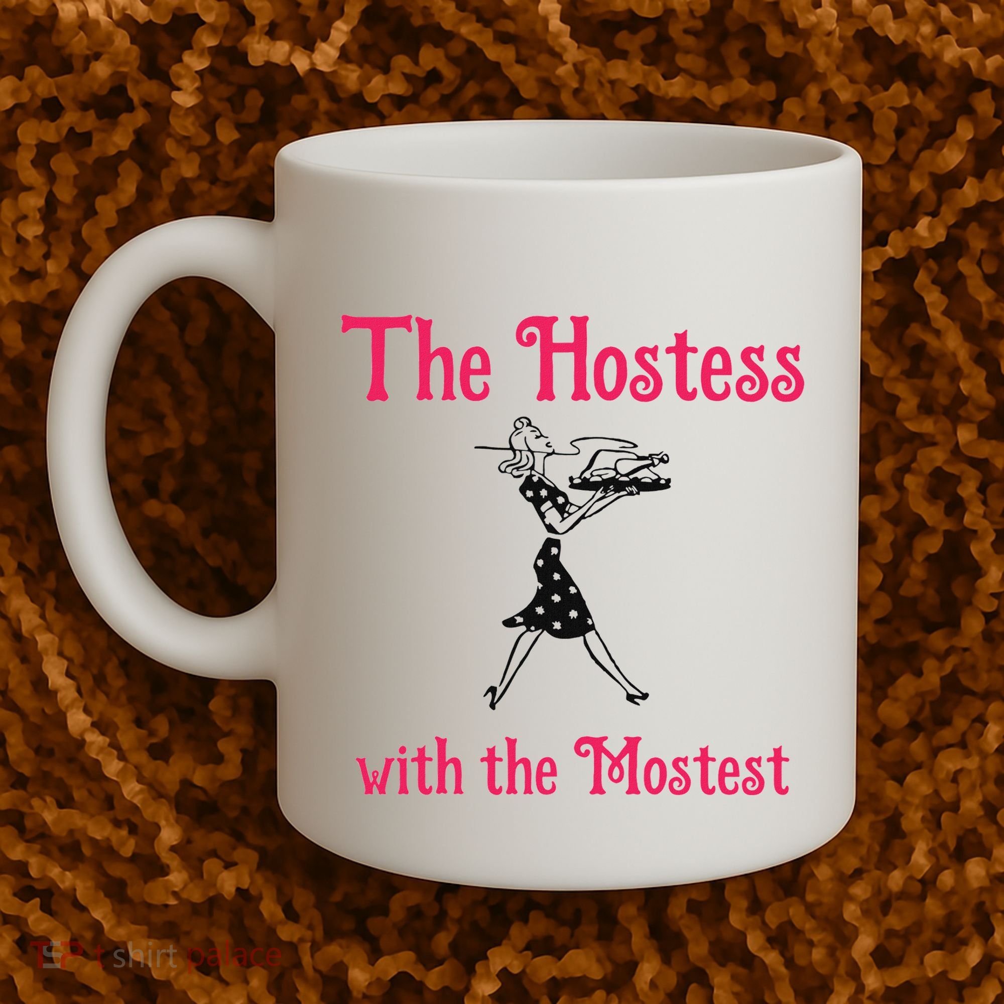 The Hostess With The Mostest Coffee Mug