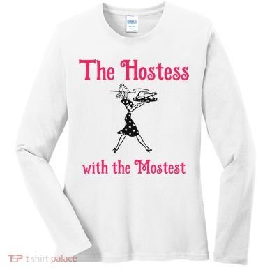 The Hostess With The Mostest Women's Long Sleeve Shirt