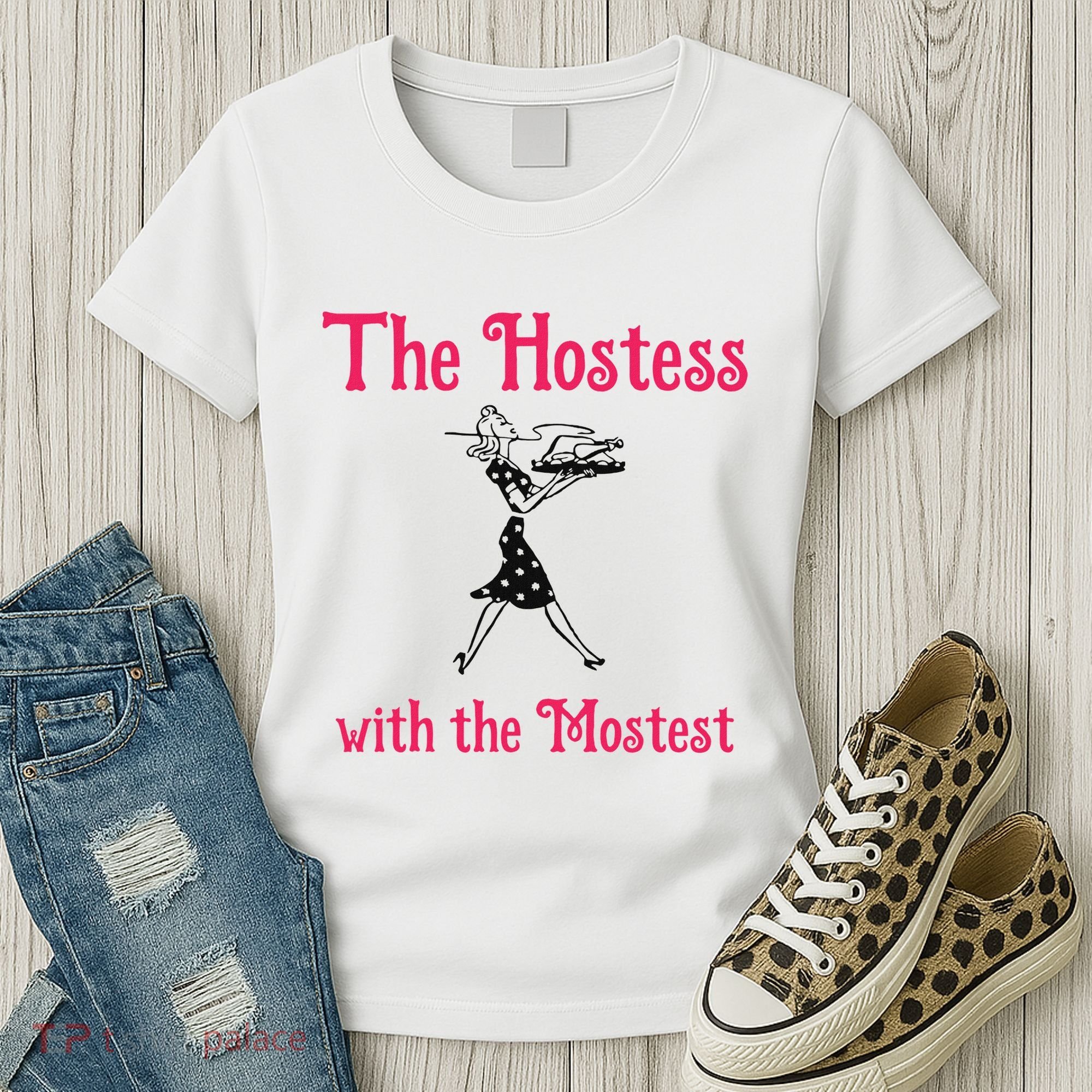 The Hostess With The Mostest Women's T-Shirt
