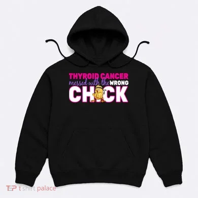 Thyroid Cancer Mess With The Wrong Chick Hoodie