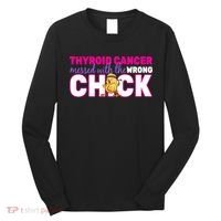 Thyroid Cancer Mess With The Wrong Chick Long Sleeve Shirt thumb 0