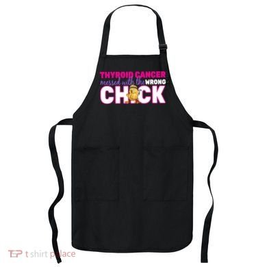 Thyroid Cancer Mess With The Wrong Chick Apron