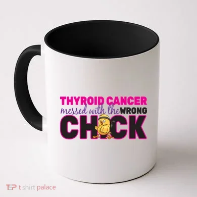 Thyroid Cancer Mess With The Wrong Chick Coffee Mug