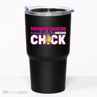 Thyroid Cancer Mess With The Wrong Chick Tumbler thumb 0