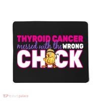 Thyroid Cancer Mess With The Wrong Chick Mousepad thumb 0