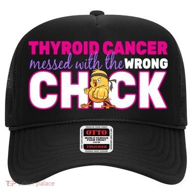 Thyroid Cancer Mess With The Wrong Chick Hat