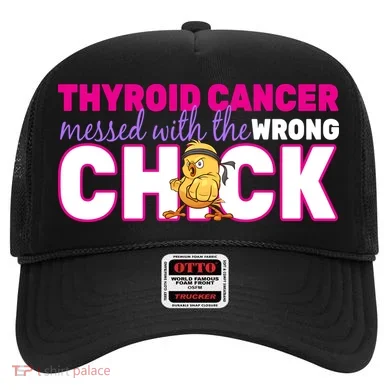 Thyroid Cancer Mess With The Wrong Chick Hat