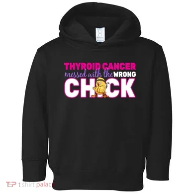 Thyroid Cancer Mess With The Wrong Chick Toddler Hoodie