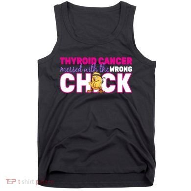 Thyroid Cancer Mess With The Wrong Chick Tank Top