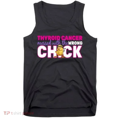 Thyroid Cancer Mess With The Wrong Chick Tank Top