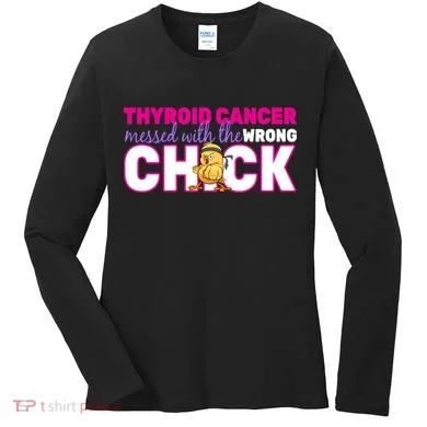 Thyroid Cancer Mess With The Wrong Chick Women's Long Sleeve Shirt