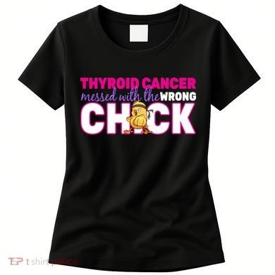 Thyroid Cancer Mess With The Wrong Chick Women's T-Shirt