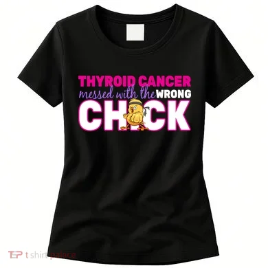 Thyroid Cancer Mess With The Wrong Chick Women's T-Shirt