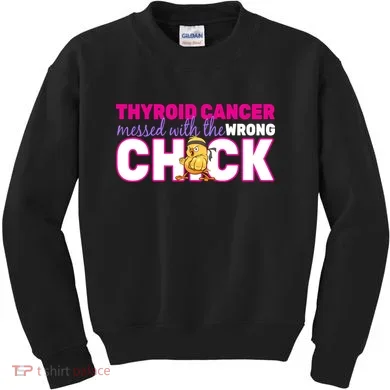 Thyroid Cancer Mess With The Wrong Chick Kids Sweatshirt