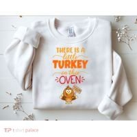 There Is A Little Turkey In This Oven Pregnancy Sweatshirt thumb 2