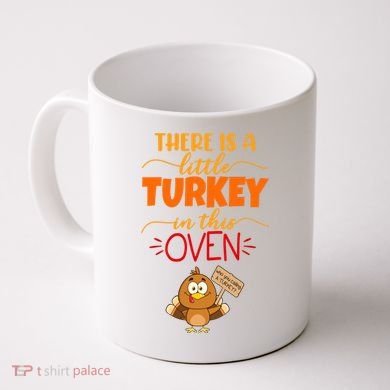 There Is A Little Turkey In This Oven Pregnancy Coffee Mug