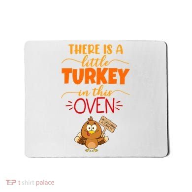 There Is A Little Turkey In This Oven Pregnancy Mousepad