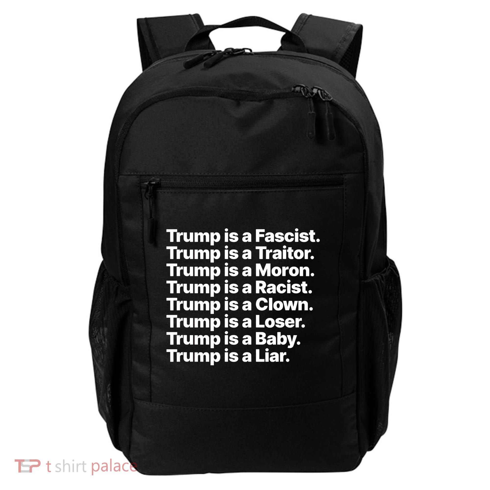 Trump Is A Fascist Traitor Moron Racist Clown Loser Liar Backpack