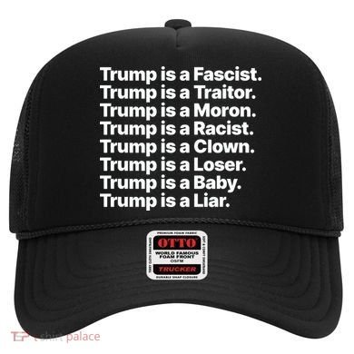Trump Is A Fascist Traitor Moron Racist Clown Loser Liar Hat