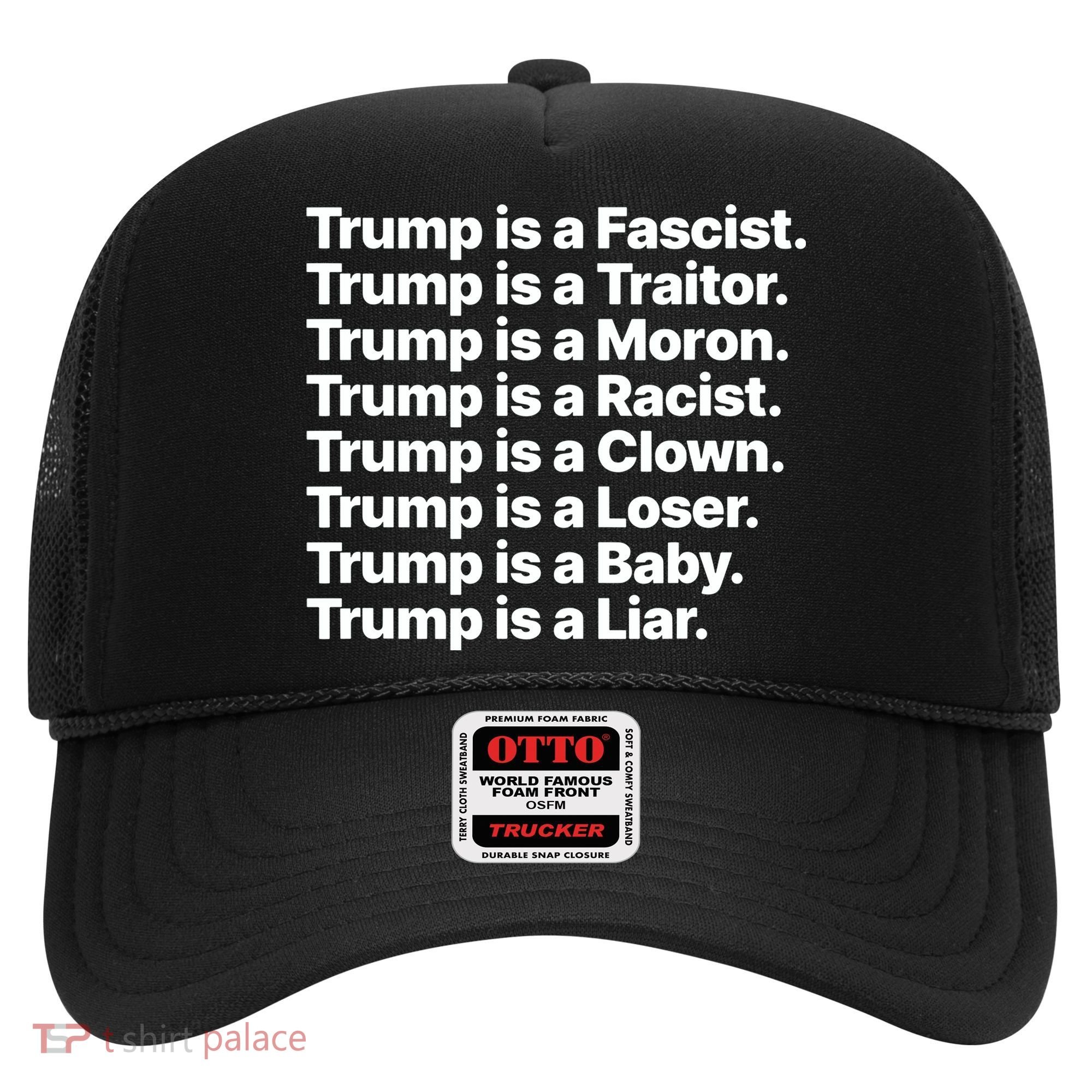 Trump Is A Fascist Traitor Moron Racist Clown Loser Liar Hat