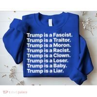 Trump Is A Fascist Traitor Moron Racist Clown Loser Liar Sweatshirt thumb 2
