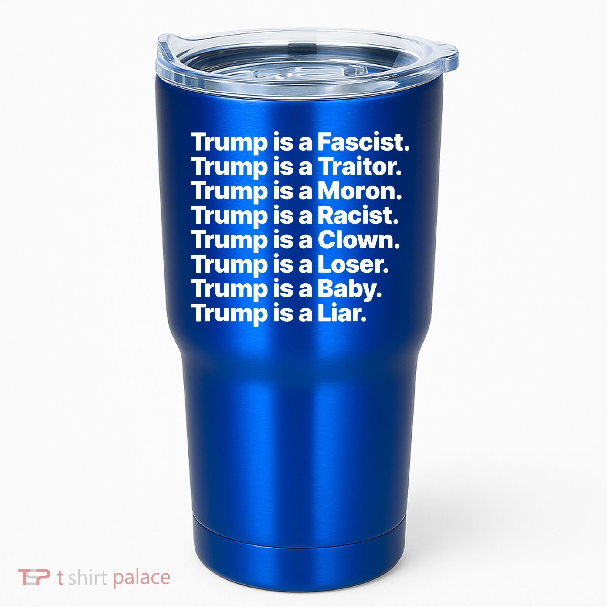 Trump Is A Fascist Traitor Moron Racist Clown Loser Liar Tumbler