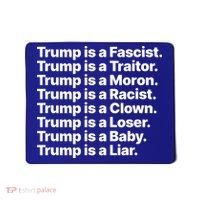 Trump Is A Fascist Traitor Moron Racist Clown Loser Liar Mousepad thumb 0