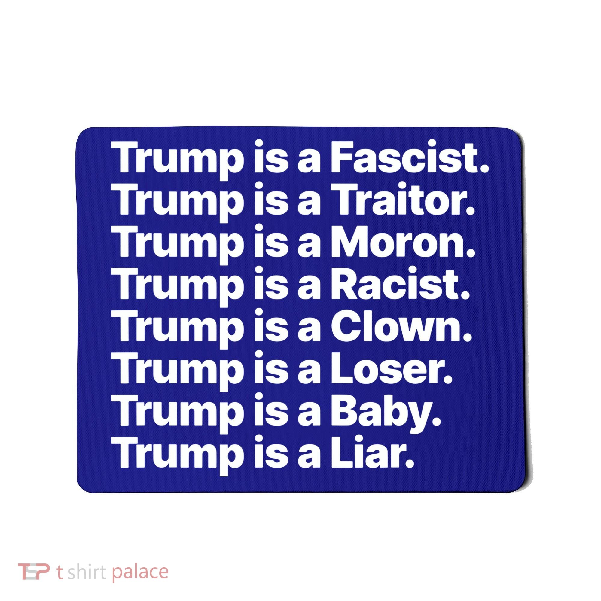 Trump Is A Fascist Traitor Moron Racist Clown Loser Liar Mousepad