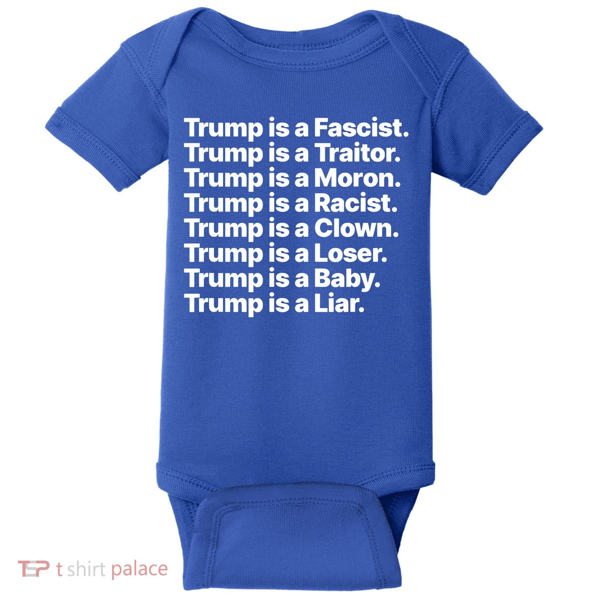 Trump Is A Fascist Traitor Moron Racist Clown Loser Liar Baby Bodysuit