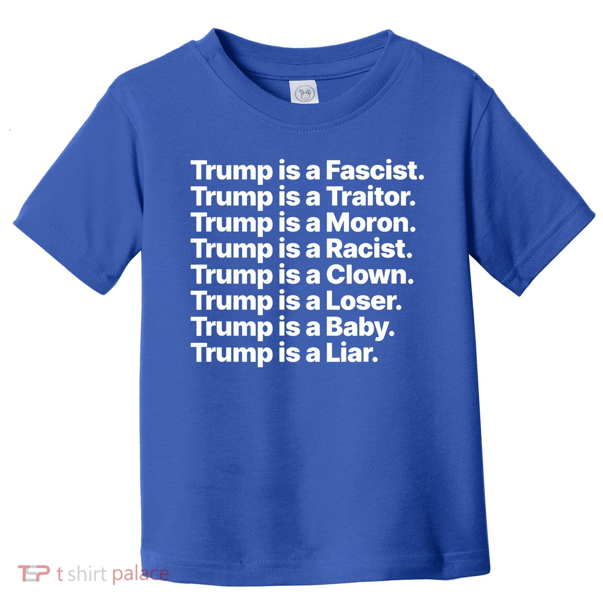 Trump Is A Fascist Traitor Moron Racist Clown Loser Liar Toddler T-Shirt