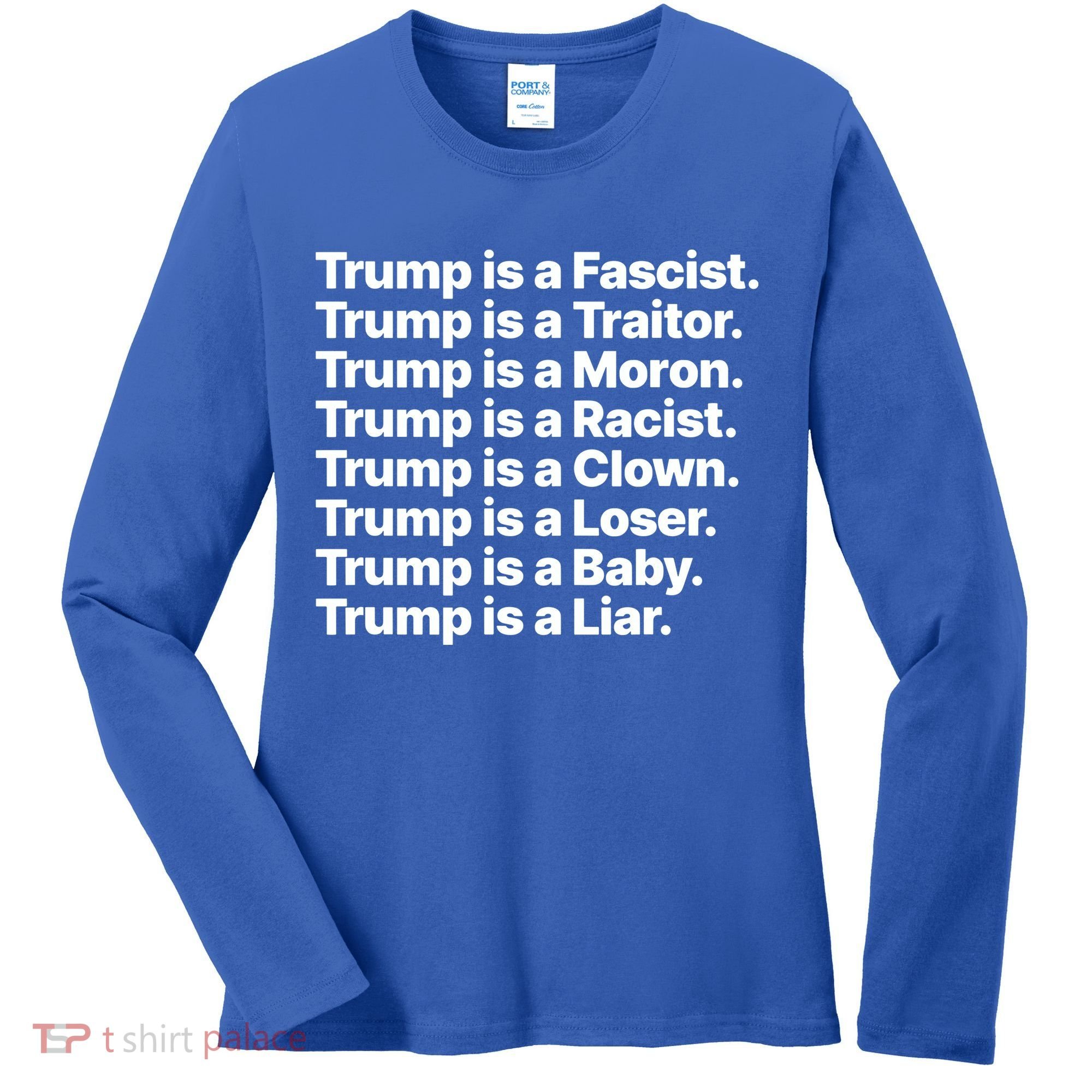 Trump Is A Fascist Traitor Moron Racist Clown Loser Liar Women's Long Sleeve Shirt