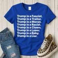 Trump Is A Fascist Traitor Moron Racist Clown Loser Liar Women's T-Shirt thumb 3