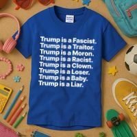 Trump Is A Fascist Traitor Moron Racist Clown Loser Liar Kids T-Shirt thumb 3