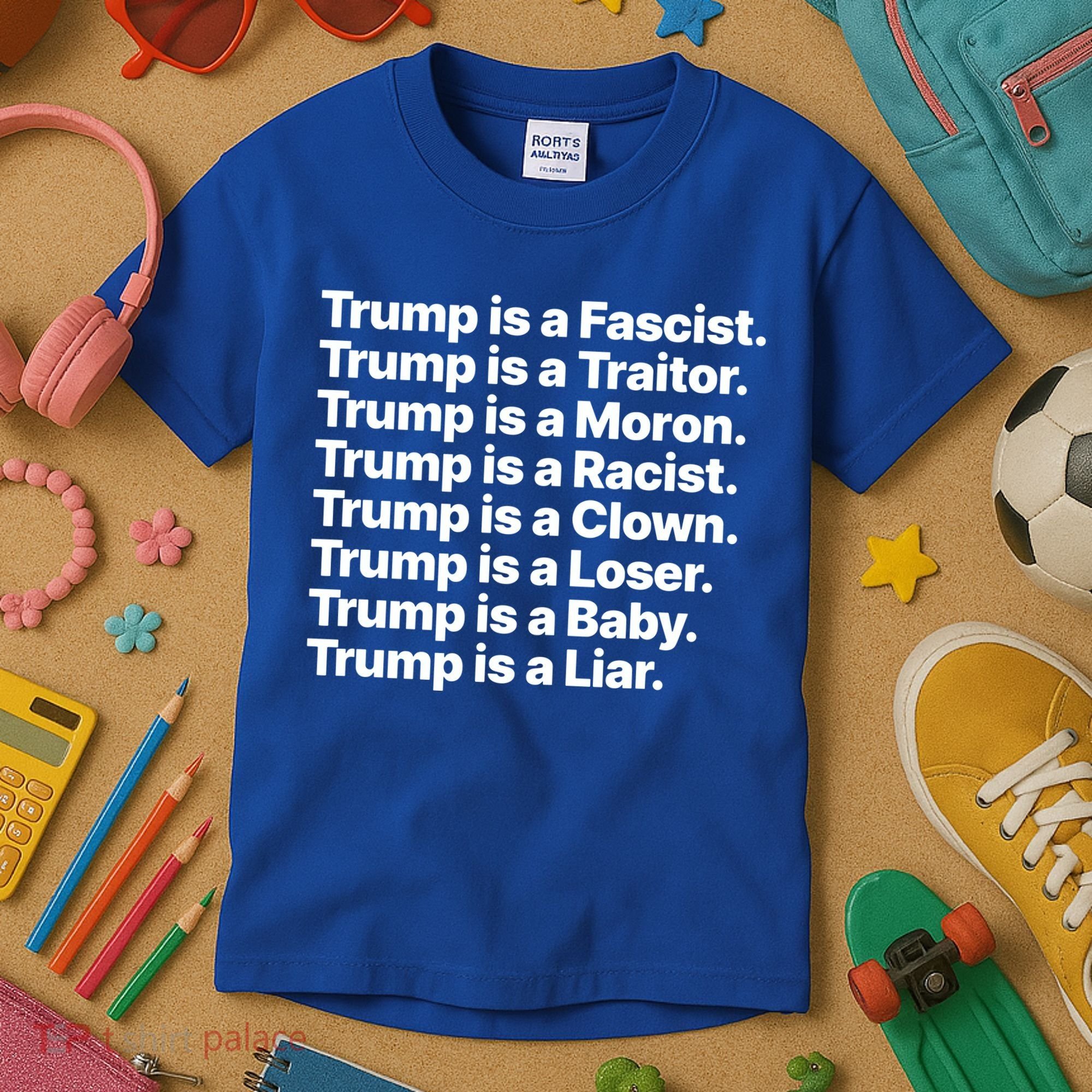 Trump Is A Fascist Traitor Moron Racist Clown Loser Liar Kids T-Shirt