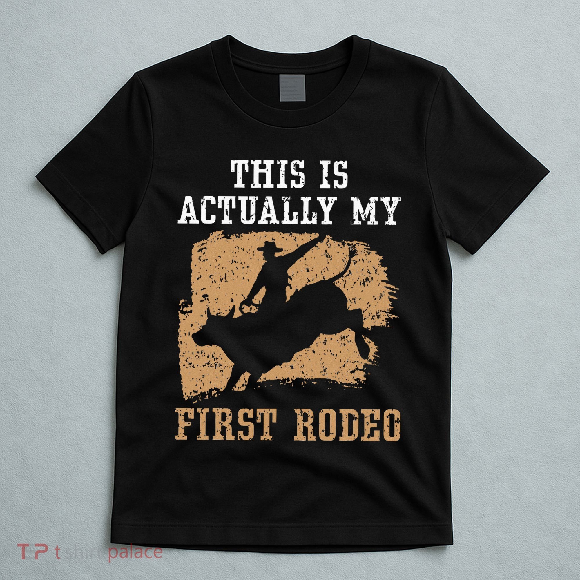 This Is Actually My First Rodeo Bull Rider Bull Riding T-Shirt