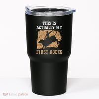 This Is Actually My First Rodeo Bull Rider Bull Riding Tumbler thumb 0