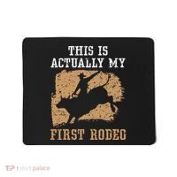 This Is Actually My First Rodeo Bull Rider Bull Riding Mousepad thumb 0