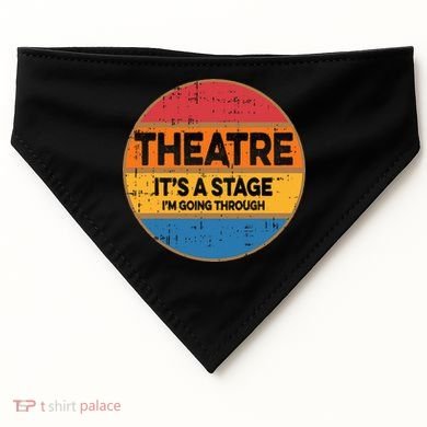 Theatre ItS A Stage IM Going Through Broadway Musical USA-Made Doggie Bandana
