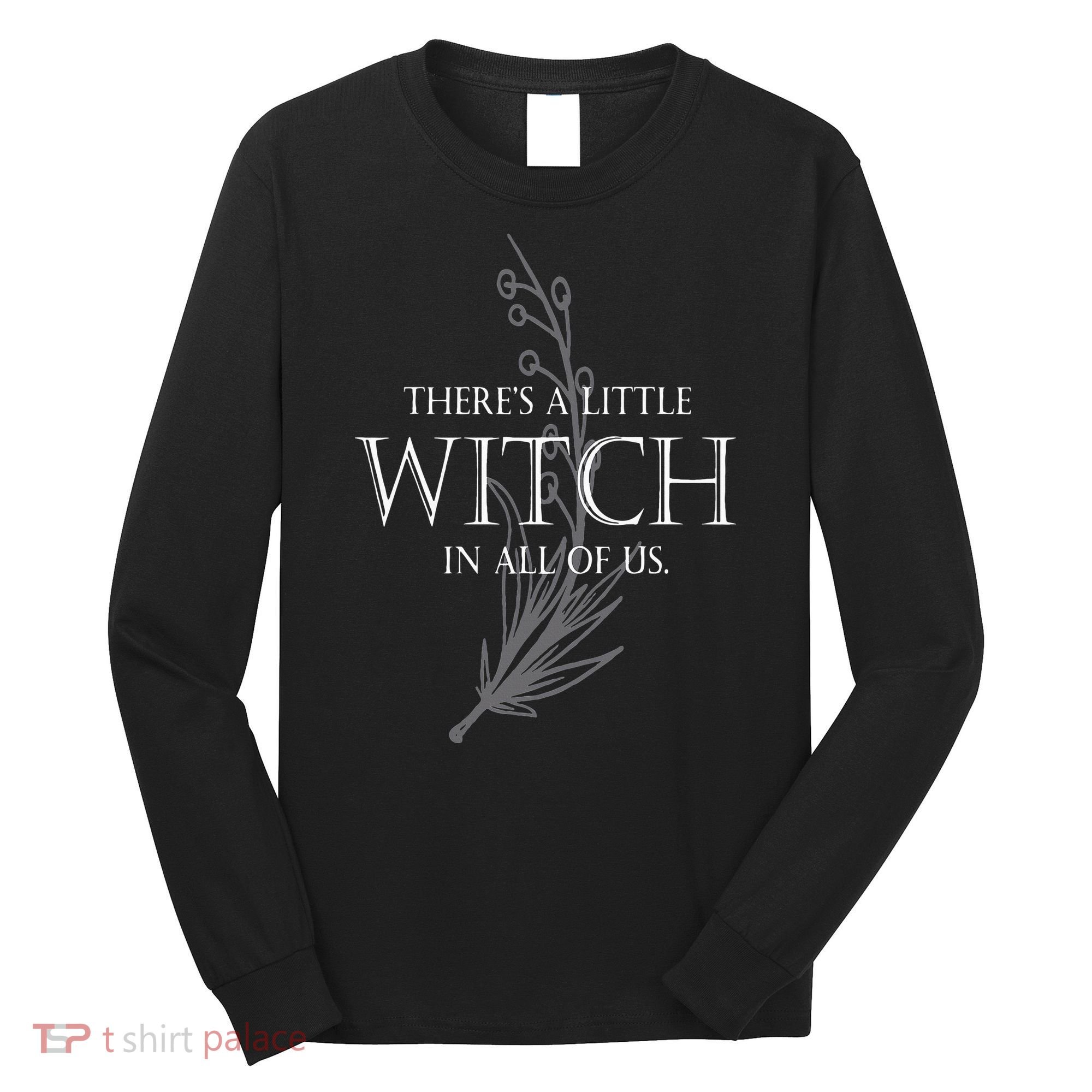 There Is A Little Witch In All Of Us Long Sleeve Shirt