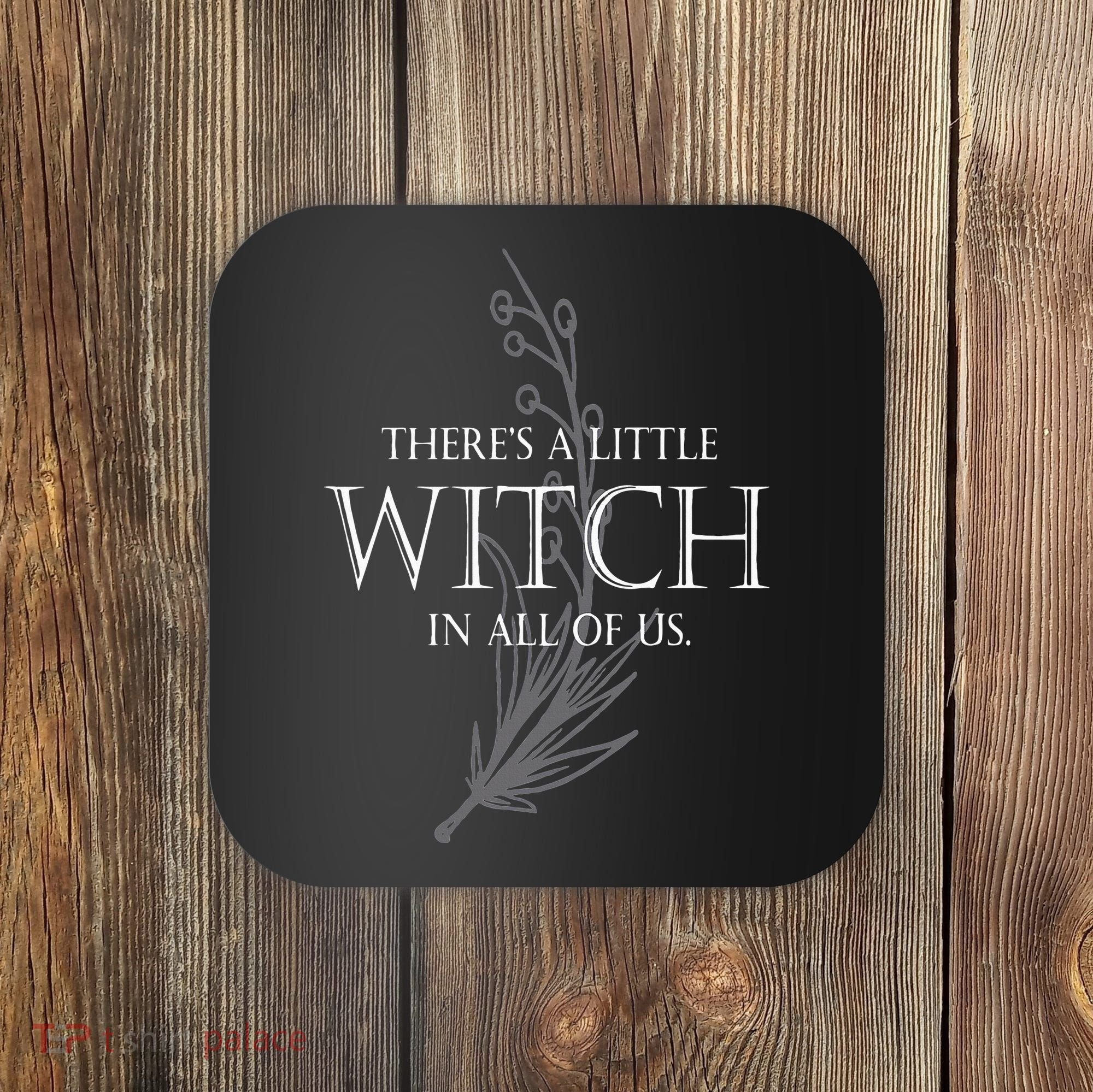 There Is A Little Witch In All Of Us Coaster