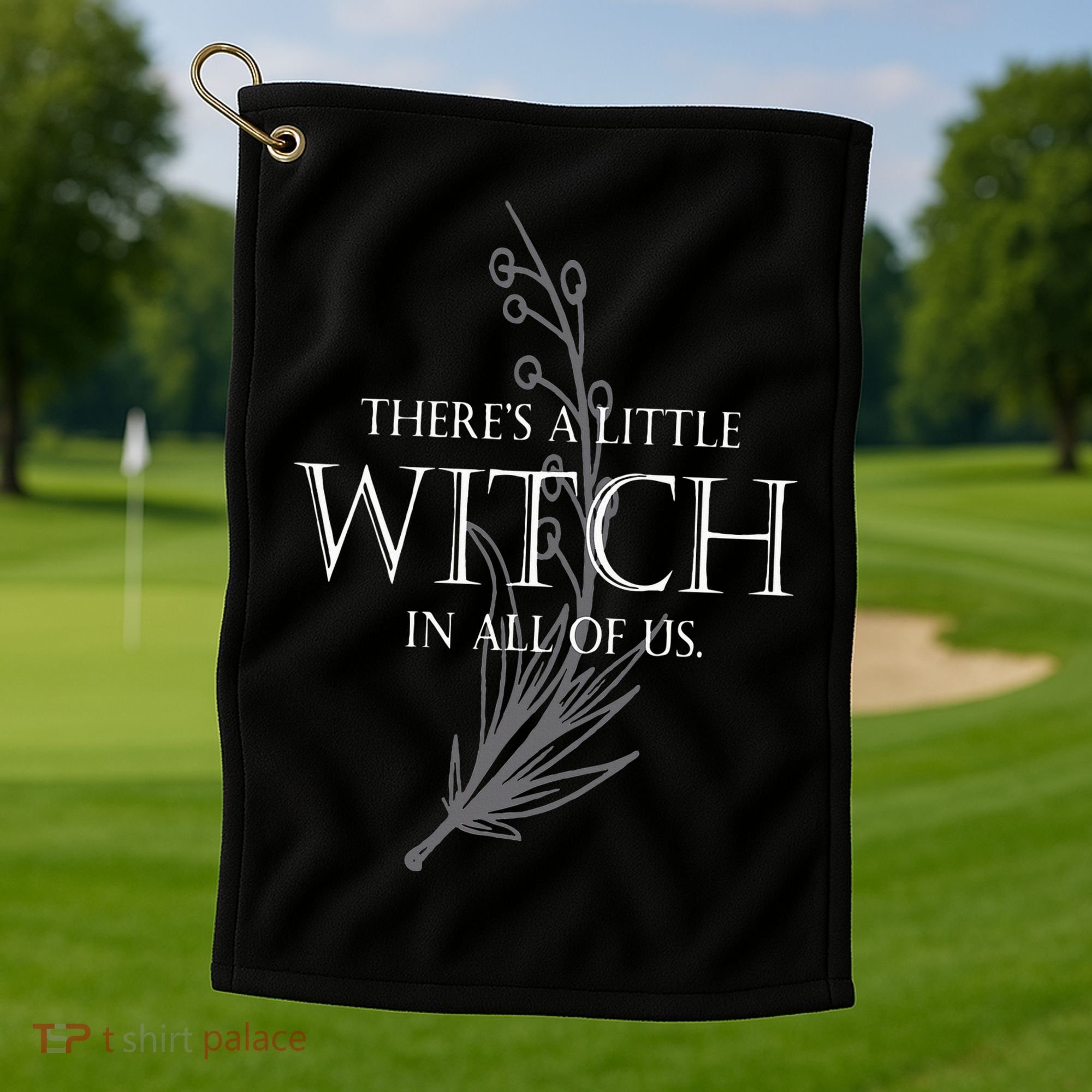 There Is A Little Witch In All Of Us Golf Towel