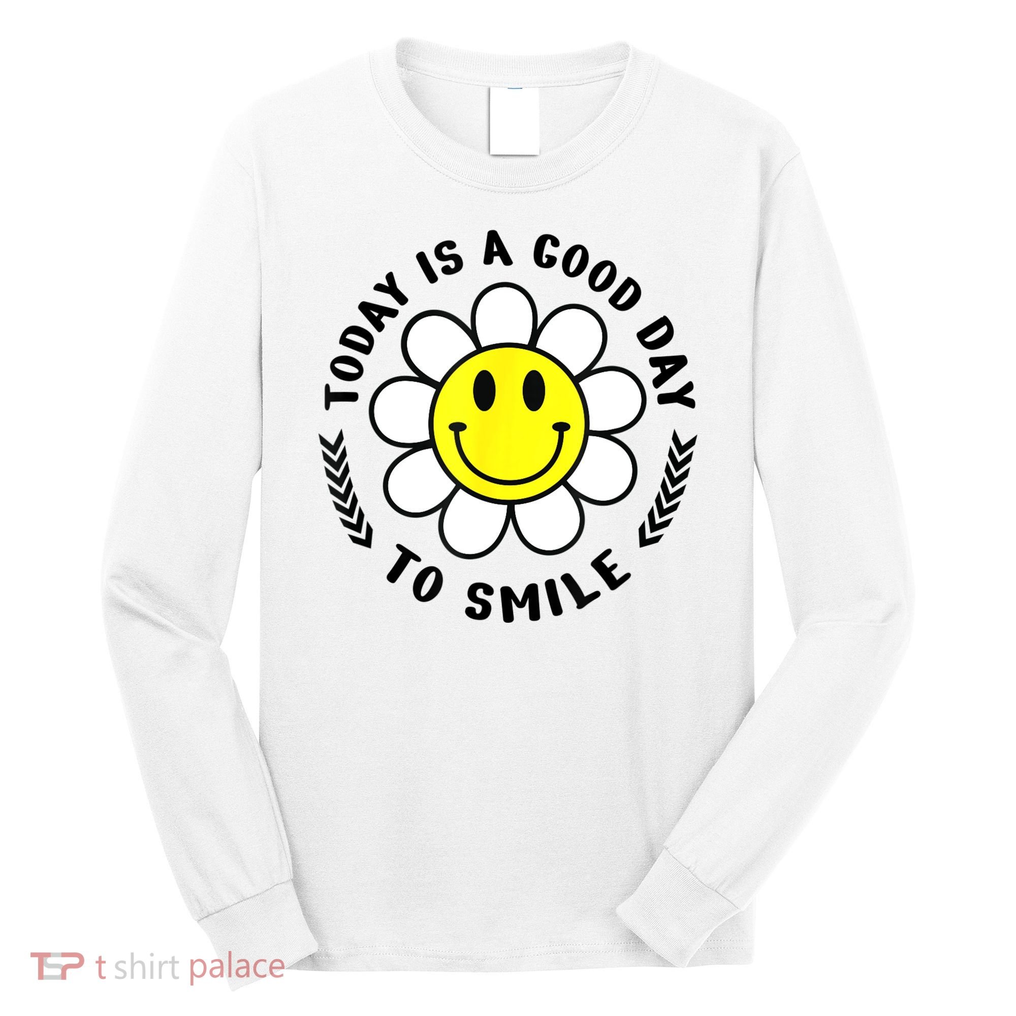 Today Is A Good Day To Smile Yellow Smiley Face Long Sleeve Shirt