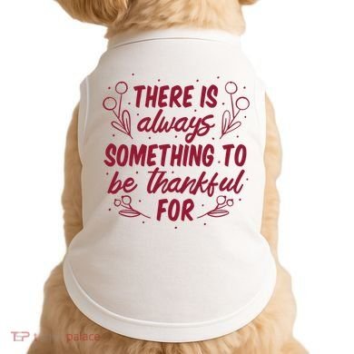There Is Always Something To Be Thankful For Doggie Tank