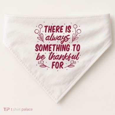 There Is Always Something To Be Thankful For USA-Made Doggie Bandana