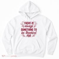 There Is Always Something To Be Thankful For Hoodie thumb 0